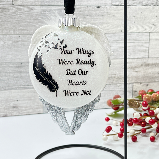 Your Wings Were Ready, But Our Hearts Were Not 4" Glass Ornament With Angel Wings On The Back